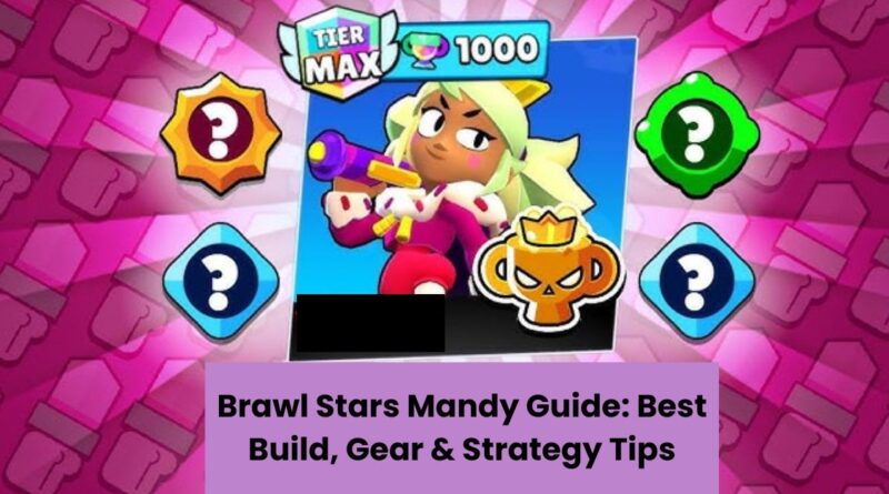 Brawl Stars Mandy Guide