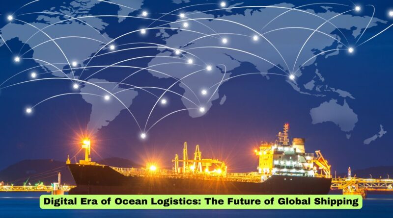 Digital Era of Ocean Logistics