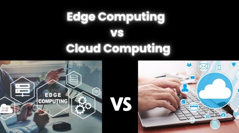 Edge Computing vs Cloud Computing