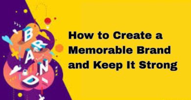 How to Create a Memorable Brand and Keep It Strong