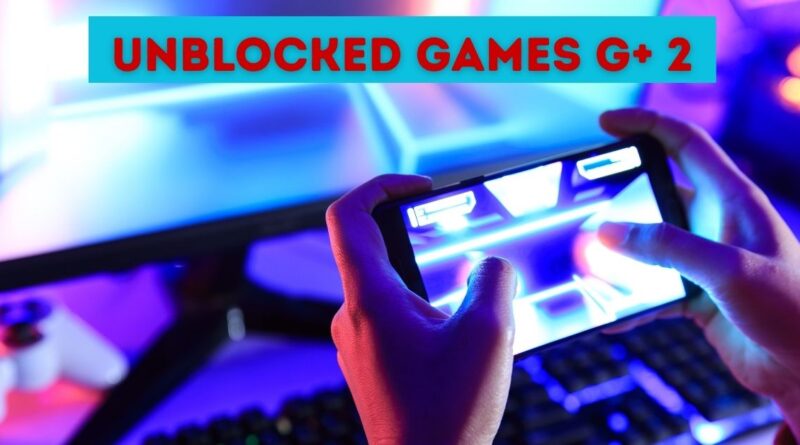 Unblocked Games G+ 2