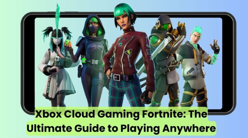Xbox Cloud Gaming Fortnite