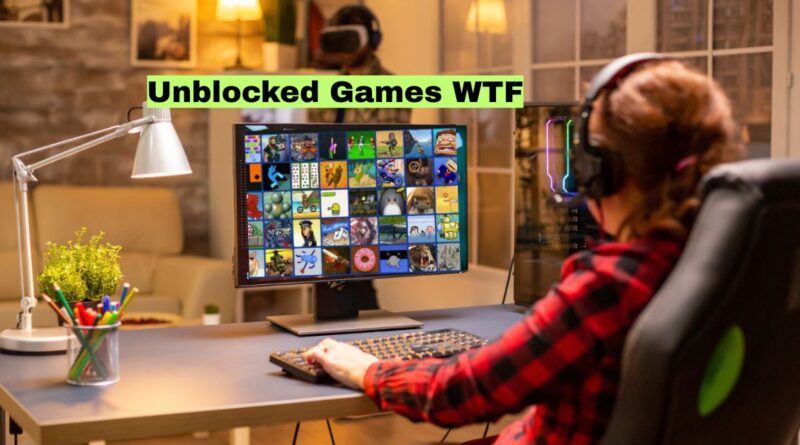 Unblocked Games WTF