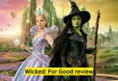 Wicked: For Good review