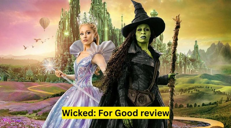 Wicked: For Good review